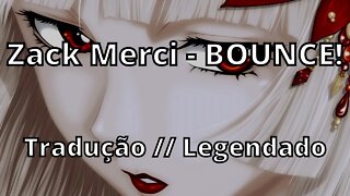 Zack Merci - BOUNCE! ( Tradução // Legendado )