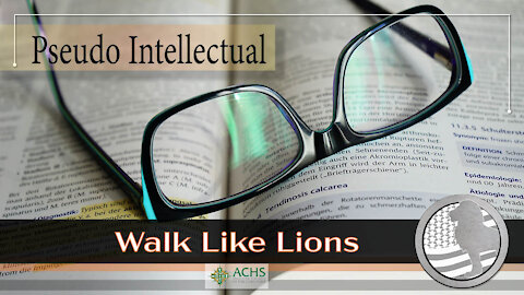 "Pseudo Intellectual" Walk Like Lions Christian Daily Devotion with Chappy November 04, 2021