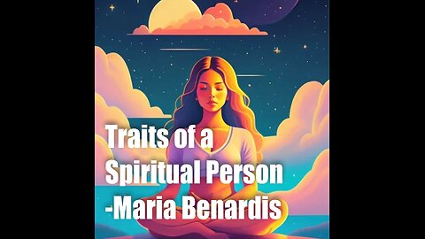 Traits of a Spiritual Person - Maria Benardis