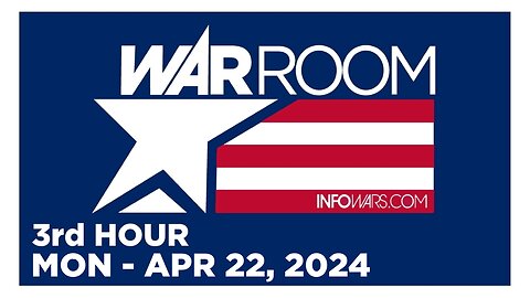 WAR ROOM [3 of 3] Monday 4/22/24 • News, Calls, Reports & Analysis • Infowars