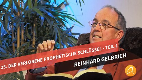 25. Der verlorene prophetische Schlüssel - Teil 1 # Reinhard Gelbrich # Faszination Bibel