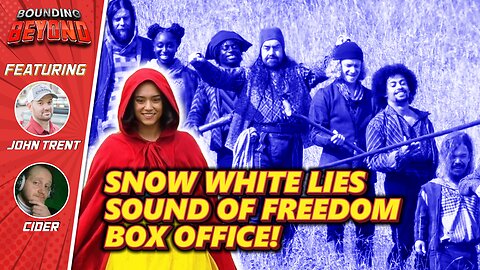 Disney LIED! Snow White Is A Joke! Sound Of Freedom HUGE Box Office! | Bounding Beyond Ep. 50