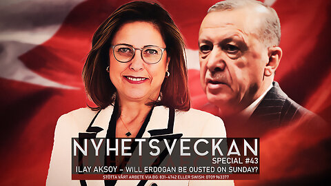 Nyhetsveckan Special 43 with Ilay Aksoy – Will Erdogan be ousted on Sunday?