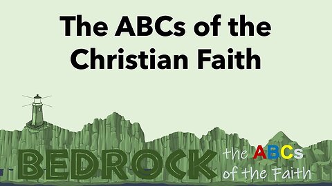 BEDROCK: the ABCs of the Christian Faith 09