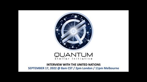 9/17/2022 Quantum Stellar Initiative (QSI) Interviews the United Nations About QFS and GESARA