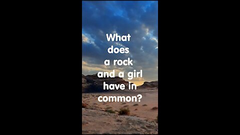 Funny short joke. What does a rock and girl have in common?