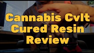 Cannabis Cvlt Cured Resin Review - Consistent and Affordable