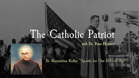 Ep. 8 TCP - St Maximilian Kolbe - "The Apostle for Our Difficult Age"