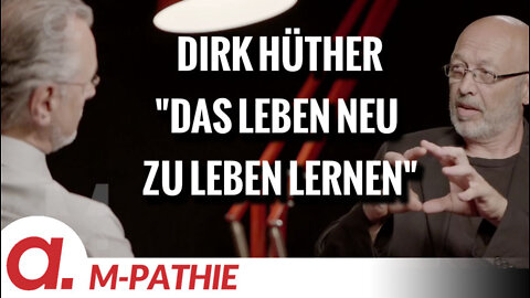 M-PATHIE – Zu Gast heute: Dirk Hüther – “Das Leben neu zu leben lernen”