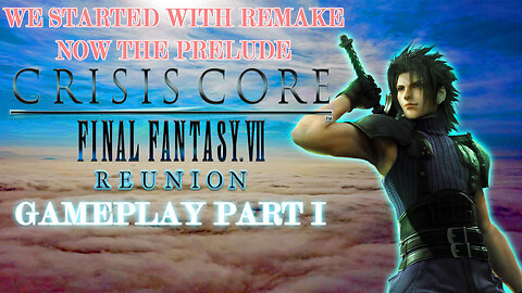 We Started with Remake, Now the Prelude #CrisisCore #FinalFantasyVII #Reunion #pacific414