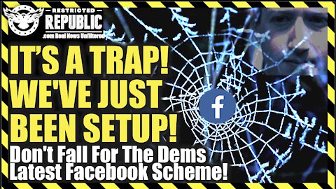 IT’S A TRAP! You’ve Been Setup! Don’t Fall For The Democrats Latest Facebook Scheme!