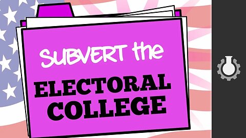 The Sneaky Plan to Subvert the Electoral College for the Next Election