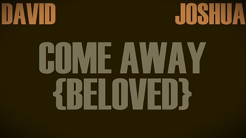 David Joshua - Come Away {Beloved} [Lyric Video]