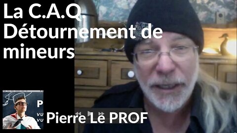 Pierre Le PROF - CAQ-DÉTOURNEMENT DE MINEURS (?) (v.#61)