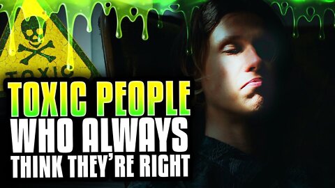 Toxic People Who Always Think They're Right