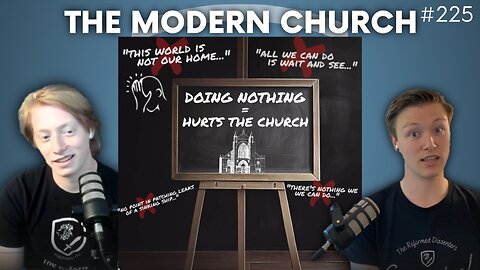 Episode 225: The Modern Church; Why Doing Nothing is Actually MORE Difficult on Leadership