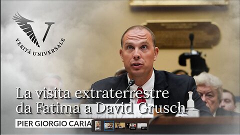 La visita extraterrestre da Fatima a David Grusch - Pier Giorgio Caria