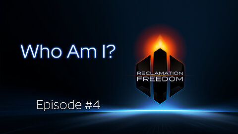 Reclamation Freedom #4: Who Am I?