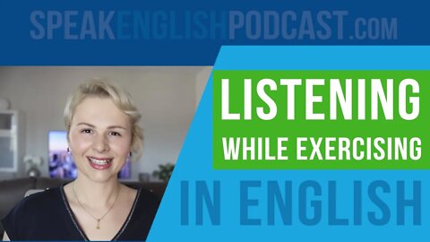 #181 Listen to the Speak English Now podcast while exercising