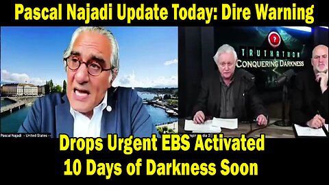 Pascal Najadi Update Today: "Dire Warning ~ Drops Urgent EBS Activated 10 Days of Darkness Soon"