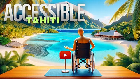 How To Explore Tahiti : A Disabled Traveler's Guide 👨‍🦽