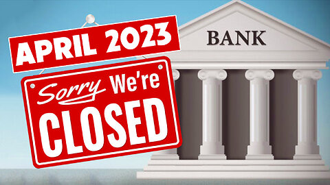 April 2023 Bank Holiday Closed for one Week 03/31/2023