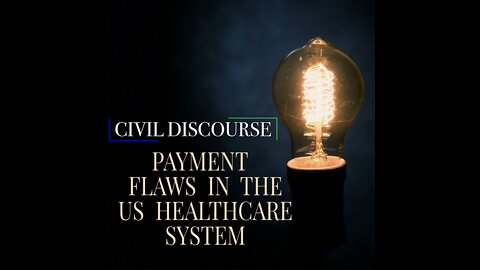 Civil Discourse 6 | Payment Flaws in the US Healthcare System ft. Kim Davis, DC, ART