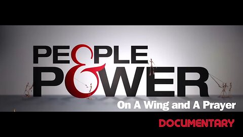 Documentary: People & Power 'On A Wing and A Prayer'