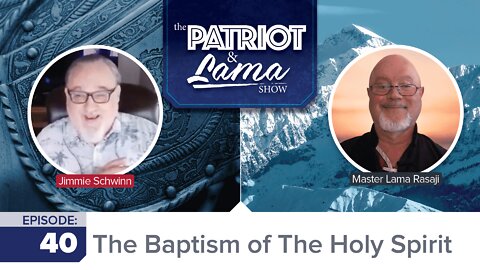 The Patriot & Lama Show - Episode 40 - The Baptism of The Holy Spirit!