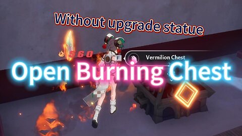 How to open Burning Feather Chest without statue upgrade? 2 Simple Way here. Tower of fantasy 幻塔火焰寶箱