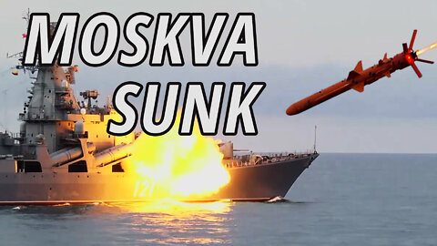 Moskva — the flagship of Russia's Black Sea Fleet was sunk by Ukrainian missiles