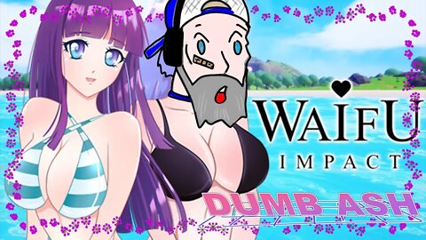 You Won't BELIEVE This Game!!-Ash Loses It Playing Waifu Impact - What kinda Dumb Assh-ery IS This??