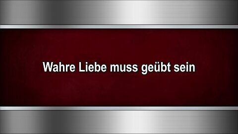 Wahre Liebe muss geübt sein