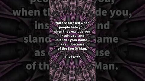 Blessed By Their Hate! * Luke 6:22 * Today's Verses