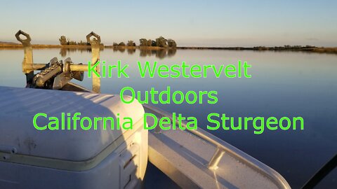 Kirk Westervelt Outdoors California Delta Sturgeon