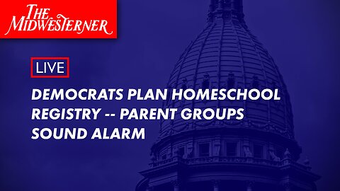 Democrats plan homeschool registry -- Michigan parent groups sound alarm