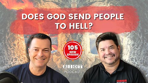 Does God send people to hell? | RIOT Podcast Ep 105 | Christian Discipleship Podcast