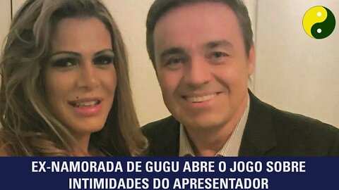 Ex-namorada de Gugu revela intimidades do apresentador