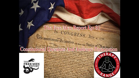 The Free Men Report Ep. 81: Constitutional Questions and Audience Participation