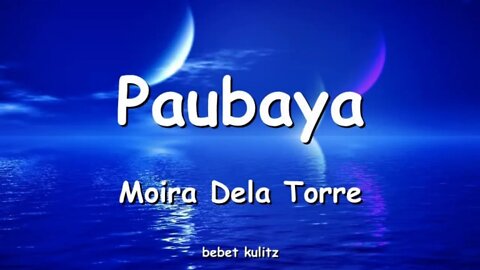 Paubaya - Moria dela torre (Lyrics)