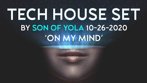 TECH HOUSE MIX 2020 by Son of Yola - On My Mind - NEW TRACKS - October 26, 2020