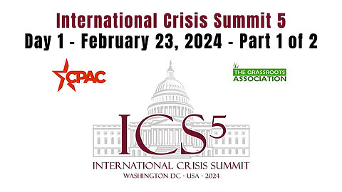 International Crisis Summit 5 - Day 1 - February 23, 2024 - Part 1 of 2 (4 Hours, 39 Minutes)
