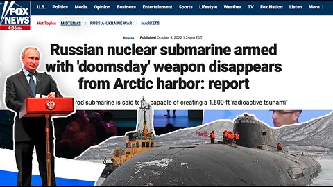 Russian Nuclear Submarine | BREAKING!!! 10.3.22 | Russian Nuclear Submarine Armed with 'Doomsday' Weapon Capable of Creating 1,600-ft 'radioactive Tsunami' Disappears from Arctic Harbor