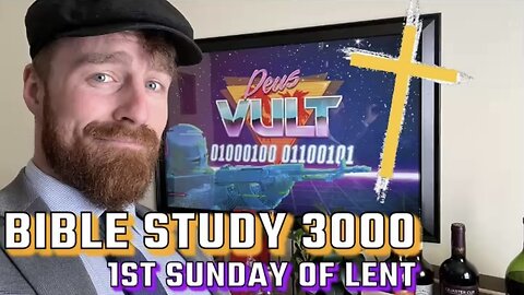 Bible Study 3000 (1st Sunday of Lent)