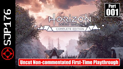 Horizon Zero Dawn: Complete Edition—Part 001—Uncut Non-commentated First-Time Playthrough