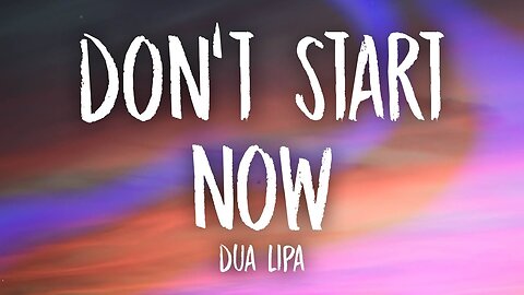 Dua Lipa - Don't Start Now (Lyrics)