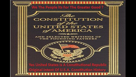 United States Is A Constitutional Republic & Original Intent Of Constitution History
