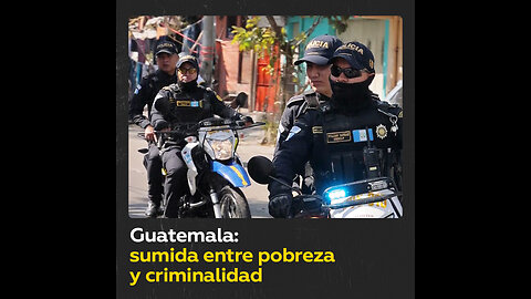 Guatemala: la inseguridad patente en las calles