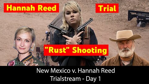 New Mexico v. Hannah Reed - Day 1 (Rewatch)
