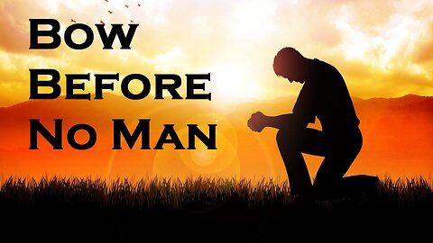 Bow Before No Man